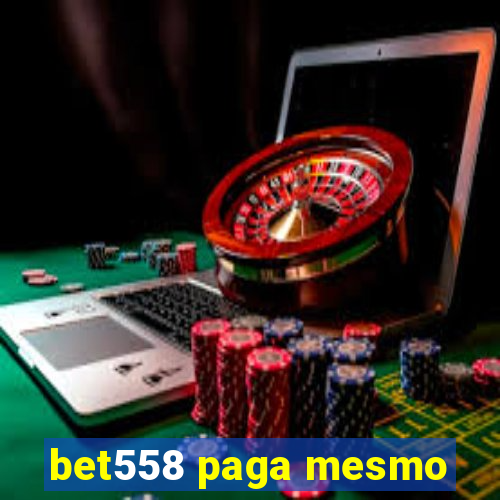 bet558 paga mesmo